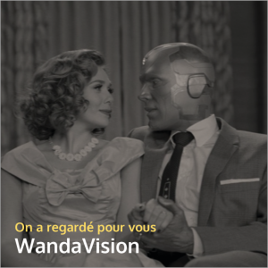 On a regardé pour vous WandaVision