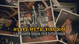 Heavy Metal Kingdom : La nouvelle vague rock britannique