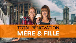 Total Rénovation : Mère &amp; Fille